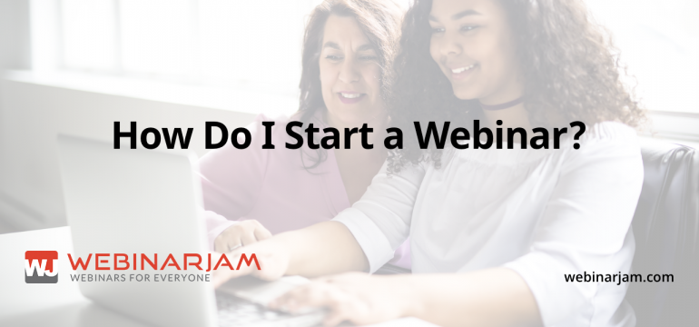 How Do I Start A Webinar