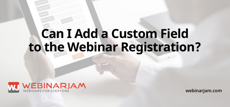 Can I Add A Custom Field To The Webinar Registration