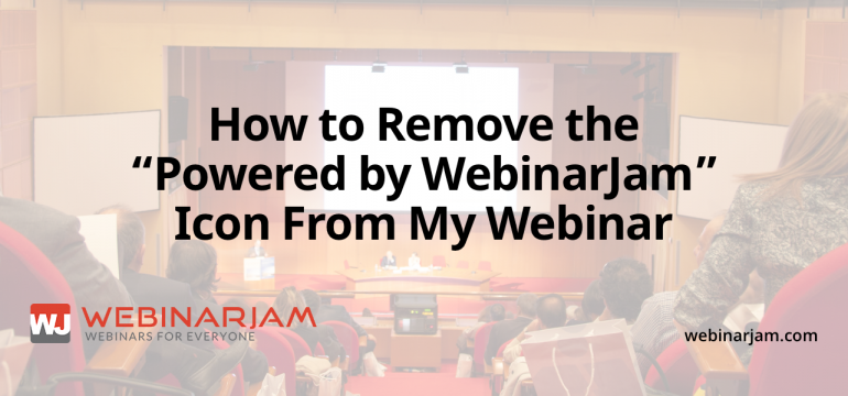 How To Remove The Powered By WebinarJam Icon From My Webinar